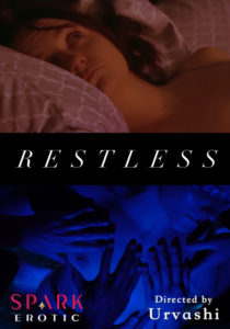 Poster: Reads RESTLESS across center panel. Above is a woman resting her head on a pillow with eyes open, Below is a unclothed body with three hands placed on her chest. Bottom reads Spark Erotic Directed by Urvashi