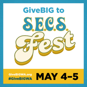 GiveBIG to SECS FEST GiveBigWA.org May 4-5